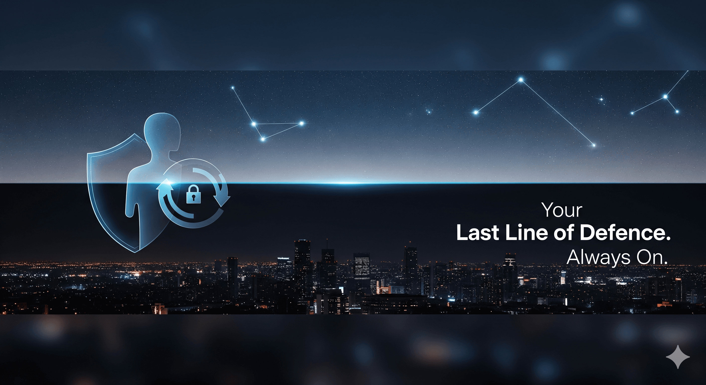 Your Last Line of Defence. Always On.